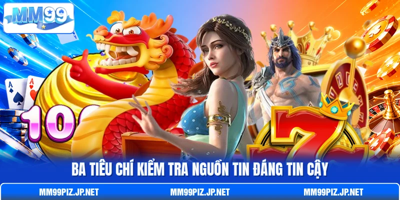 Ba tiêu chí kiểm tra nguồn tin đáng tin cậy Ba tiêu chí kiểm tra nguồn tin đáng tin cậy