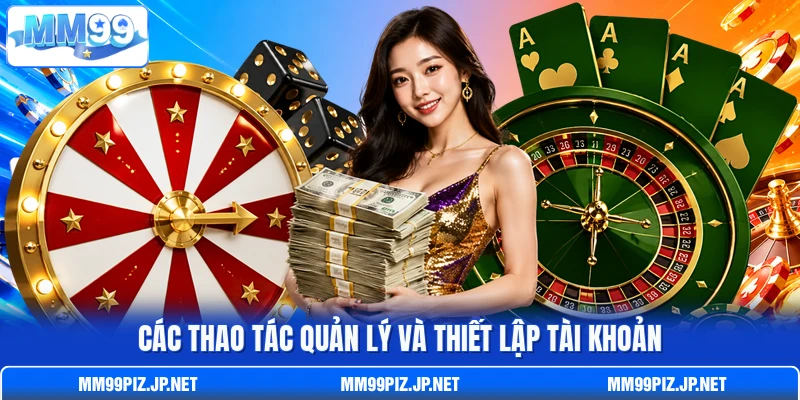 Các thao tác quản lý và thiết lập tài khoản Các thao tác quản lý và thiết lập tài khoản