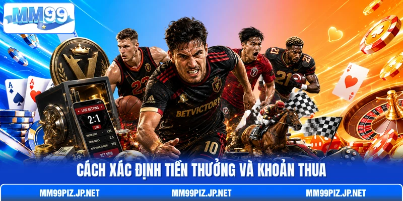 Cách xác định tiền thưởng và khoản thua