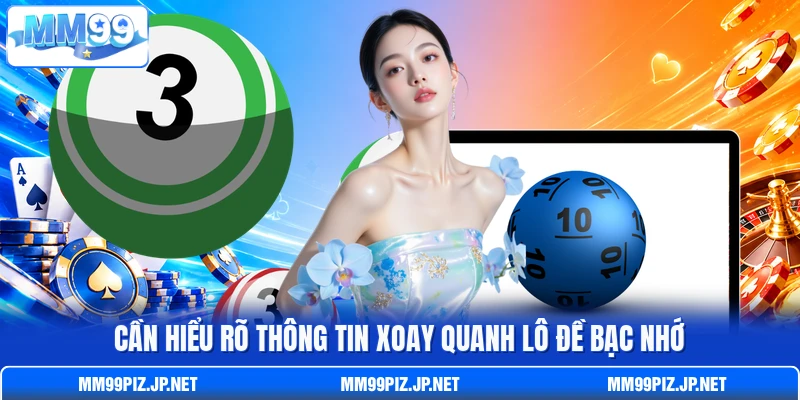 Cần hiểu rõ thông tin xoay quanh lô đề bạc nhớ Cần hiểu rõ thông tin xoay quanh lô đề bạc nhớ