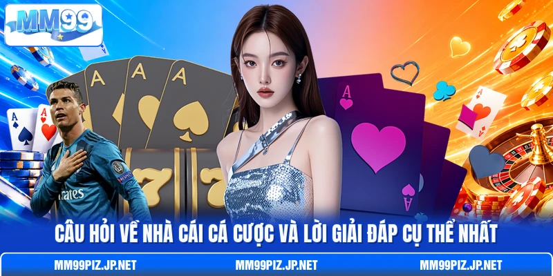 Câu hỏi về nhà cái cá cược và lời giải đáp cụ thể nhất Câu hỏi về nhà cái cá cược và lời giải đáp cụ thể nhất