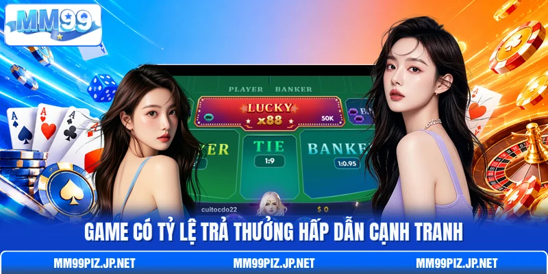 Game có tỷ lệ trả thưởng hấp dẫn cạnh tranh