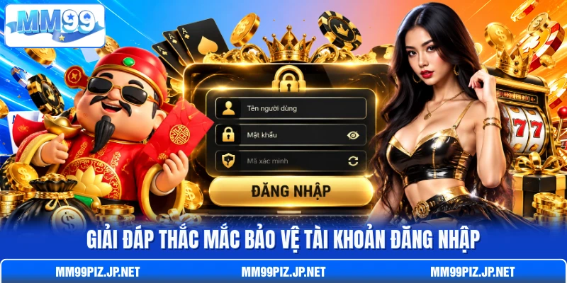 Giải đáp thắc mắc bảo vệ tài khoản đăng nhập