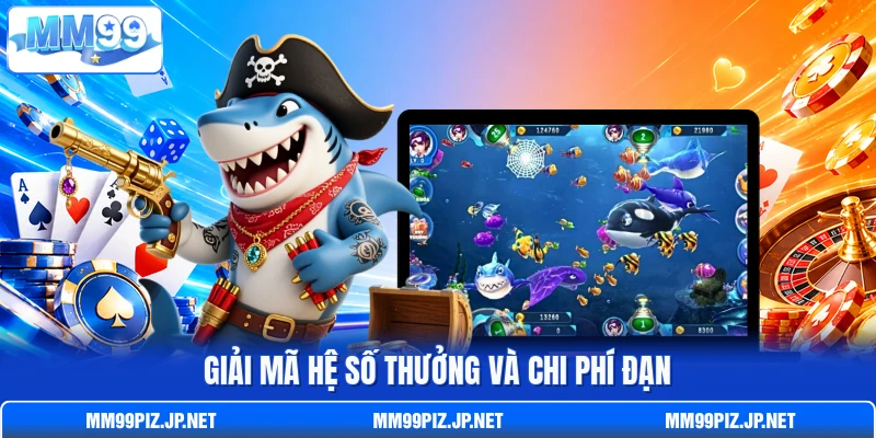 Giải mã hệ số thưởng và chi phí đạn