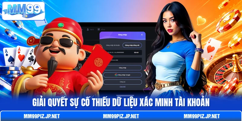 Giải quyết sự cố thiếu dữ liệu xác minh tài khoản