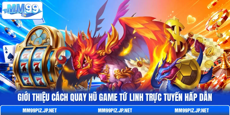 Giới thiệu cách quay hũ game Tứ Linh trực tuyến hấp dẫn