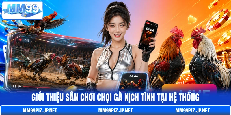 Giới thiệu sân chơi chọi gà kịch tính tại hệ thống