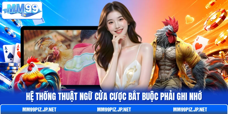 Hệ thống thuật ngữ cửa cược bắt buộc phải ghi nhớ