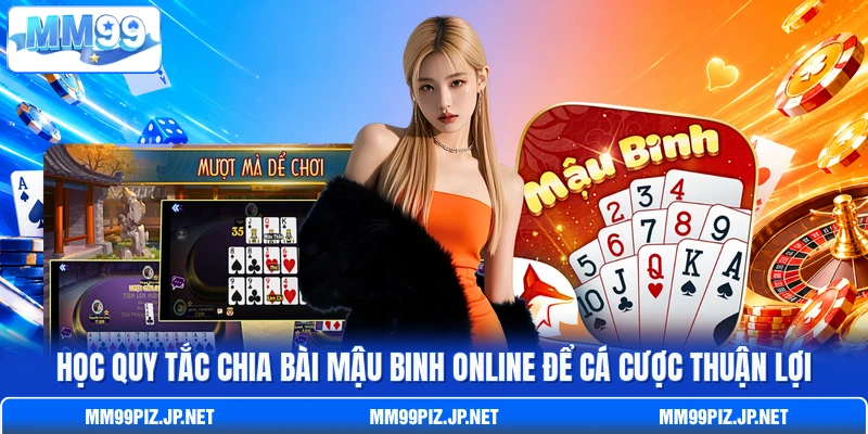 Học quy tắc chia bài Mậu Binh online để cá cược thuận lợi Học quy tắc chia bài Mậu Binh online để cá cược thuận lợi