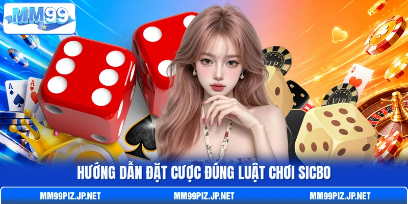 Hướng dẫn đặt cược đúng luật chơi Sicbo Hướng dẫn đặt cược đúng luật chơi Sicbo