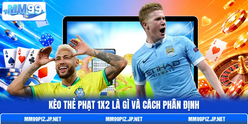 Kèo thẻ phạt 1x2 là gì và cách phân định