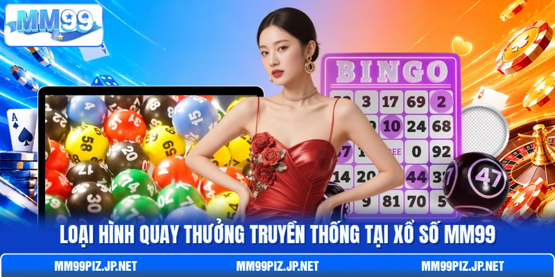 Loại hình quay thưởng truyền thống tại xổ số MM99