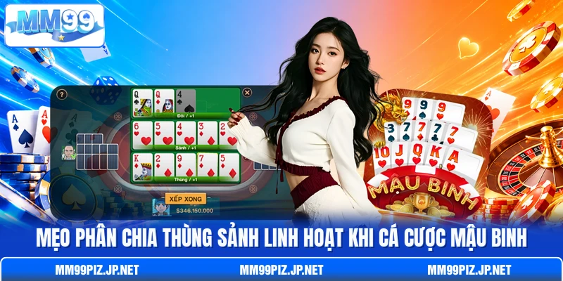 Mẹo phân chia thùng sảnh linh hoạt khi cá cược Mậu Binh Mẹo phân chia thùng sảnh linh hoạt khi cá cược Mậu Binh