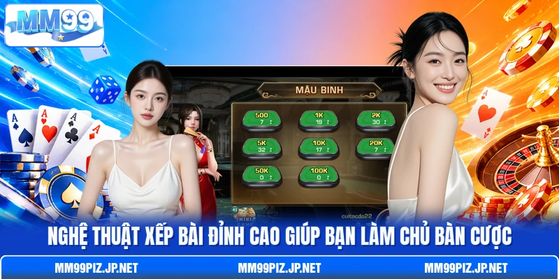Nghệ thuật xếp bài đỉnh cao giúp bạn làm chủ bàn cược Nghệ thuật xếp bài đỉnh cao giúp bạn làm chủ bàn cược