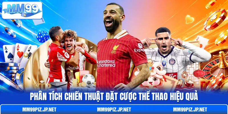 Phân tích chiến thuật đặt cược thể thao hiệu quả