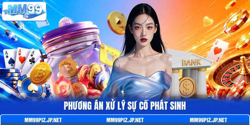Phương án xử lý sự cố phát sinh Phương án xử lý sự cố phát sinh