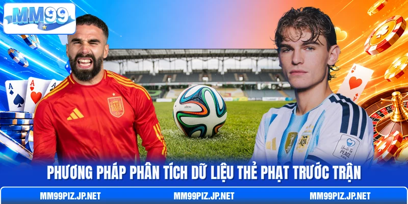 Phương pháp phân tích dữ liệu thẻ phạt trước trận