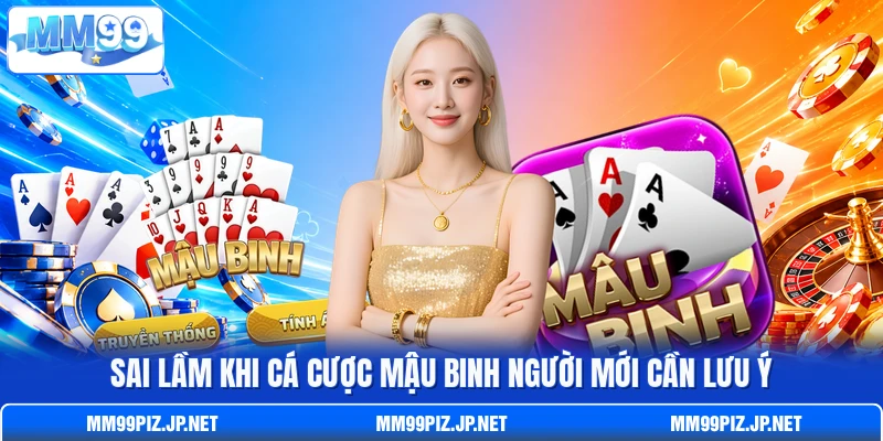 Sai lầm khi cá cược Mậu Binh người mới cần lưu ý Sai lầm khi cá cược Mậu Binh người mới cần lưu ý