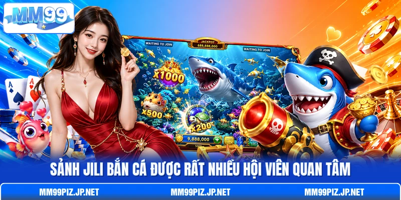 Sảnh Jili bắn cá được rất nhiều hội viên quan tâm Sảnh Jili bắn cá được rất nhiều hội viên quan tâm