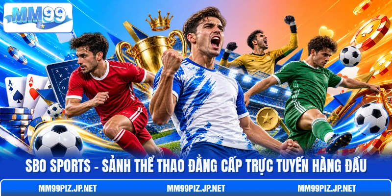SBO Sports - Sảnh Thể Thao Đẳng Cấp Trực Tuyến Hàng Đầu