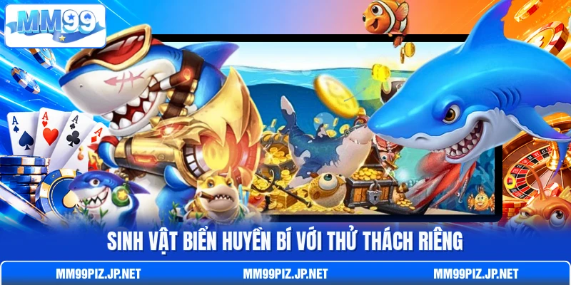 Sinh vật biển huyền bí với thử thách riêng