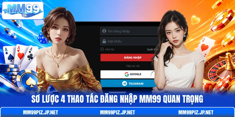 Sơ lược 4 thao tác đăng nhập MM99 quan trọng