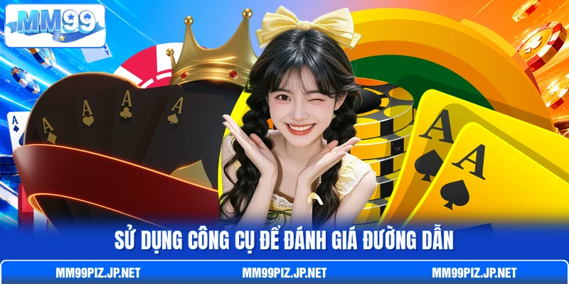 Sử dụng công cụ để đánh giá đường dẫn