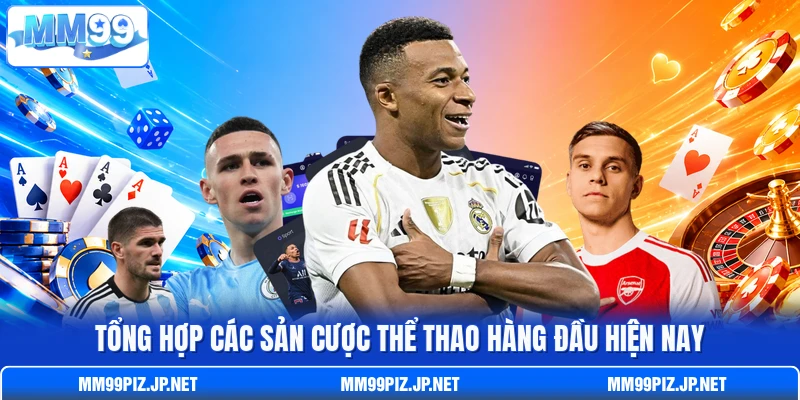 Tổng hợp các sản cược thể thao hàng đầu hiện nay Tổng hợp các sản cược thể thao hàng đầu hiện nay