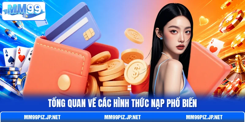 Tổng quan về các hình thức nạp phổ biến