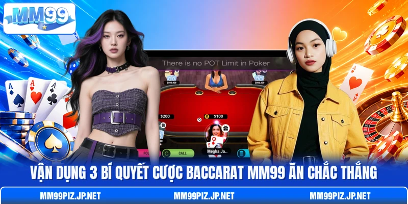 Vận dụng 3 bí quyết cược Baccarat MM99 ăn chắc thắng